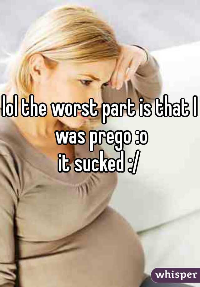 lol the worst part is that I was prego :o
it sucked :/