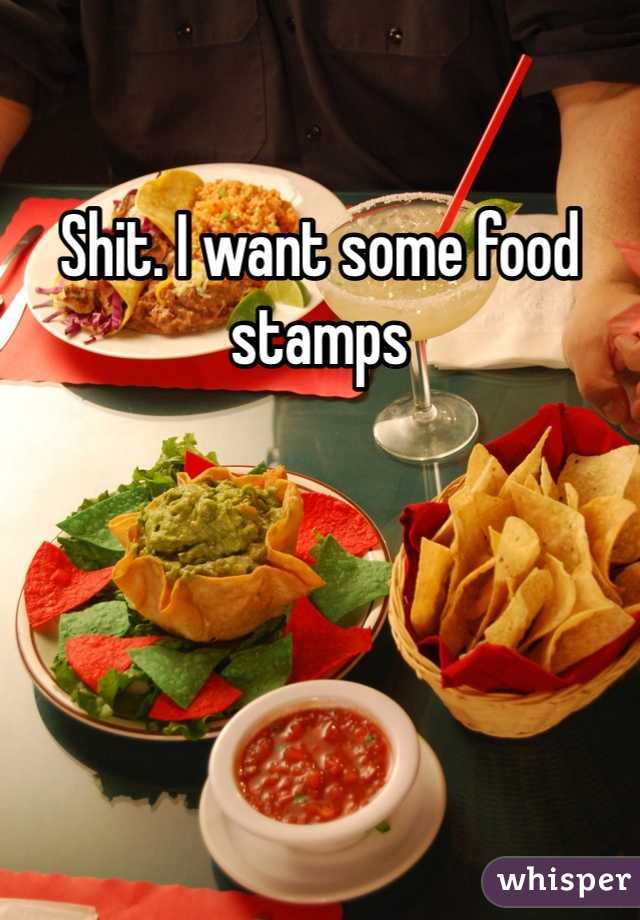 Shit. I want some food stamps