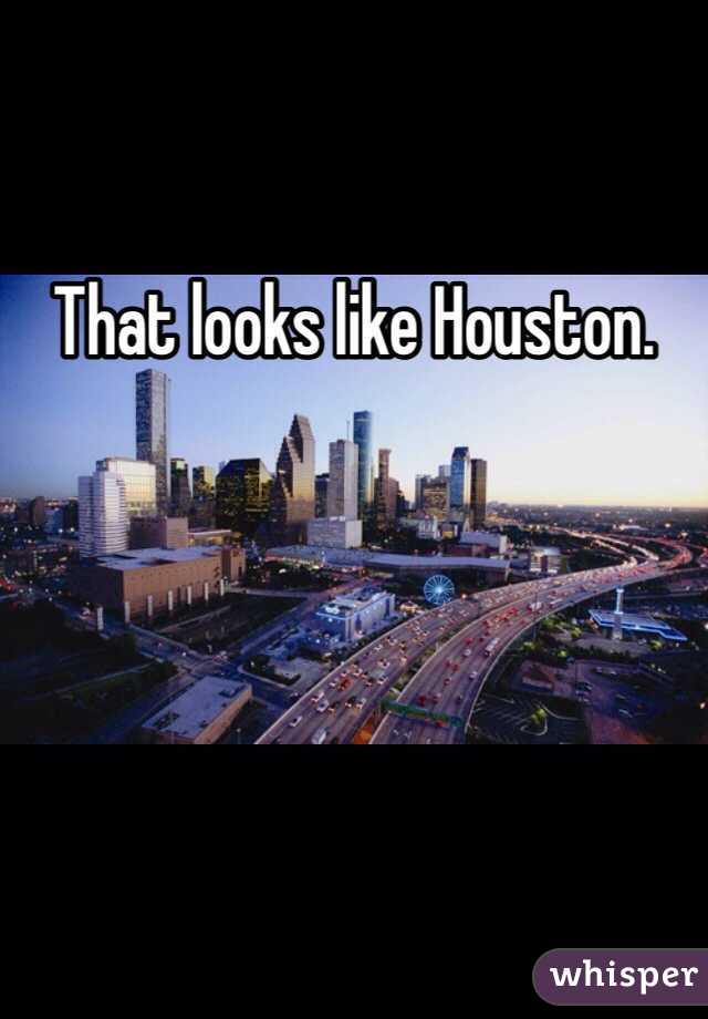 That looks like Houston.