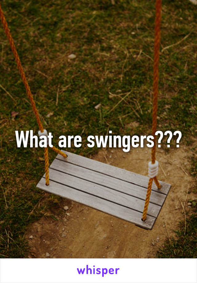 What are swingers???