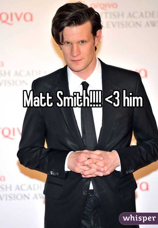 Matt Smith!!!! <3 him