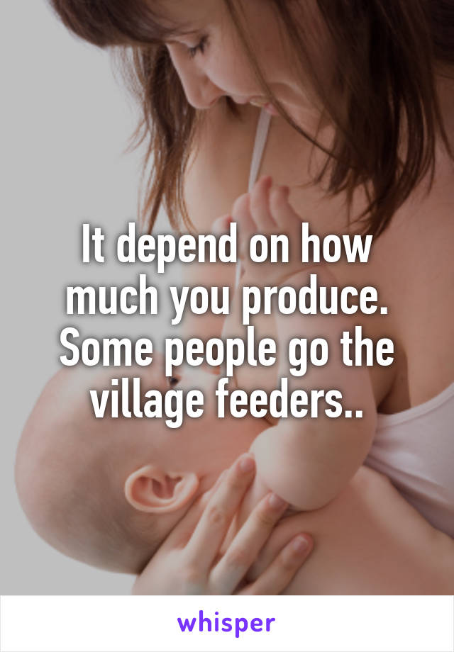 It depend on how much you produce. Some people go the village feeders..