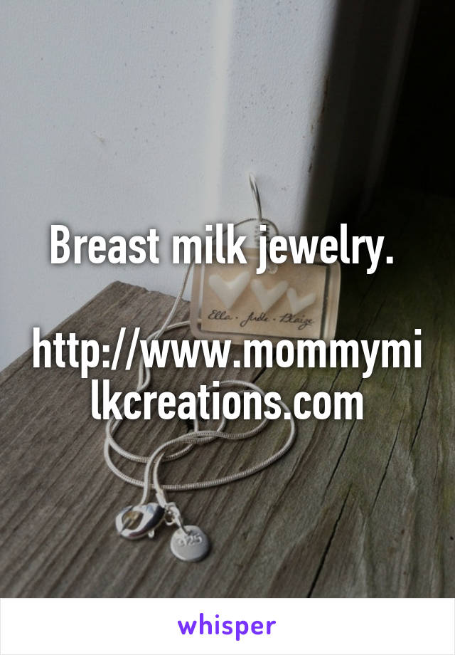 Breast milk jewelry. 

http://www.mommymilkcreations.com