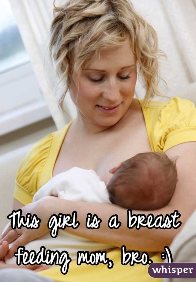 This girl is a breast feeding mom, bro. :)