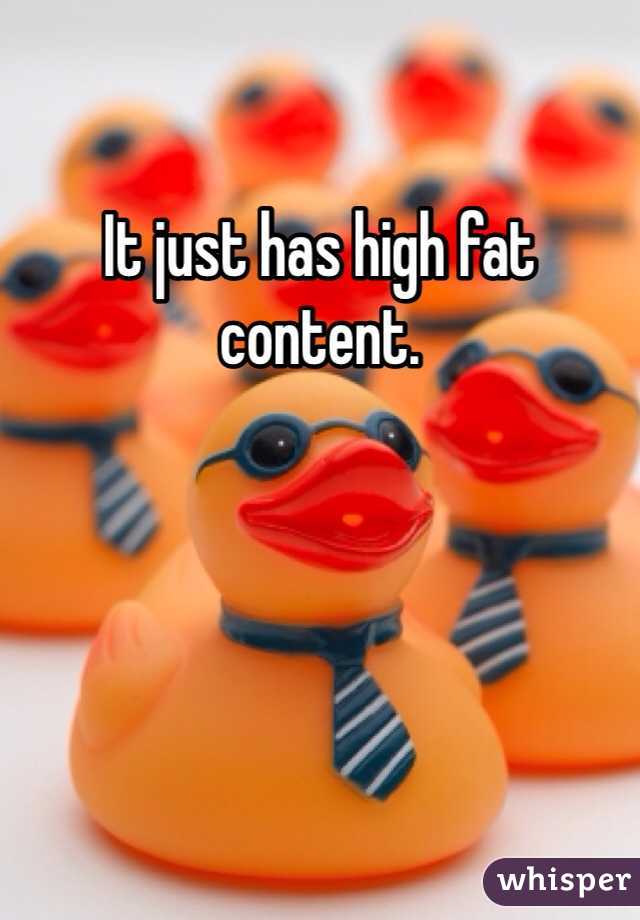 It just has high fat content. 