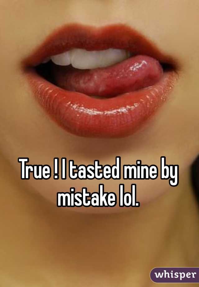 True ! I tasted mine by mistake lol.