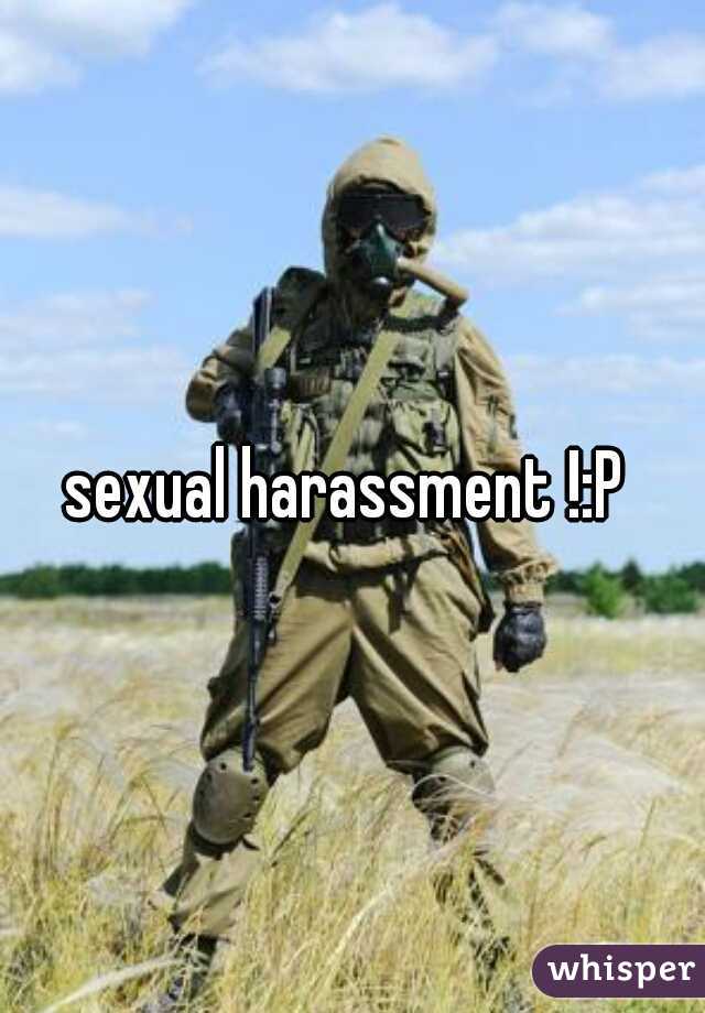 sexual harassment !:P 