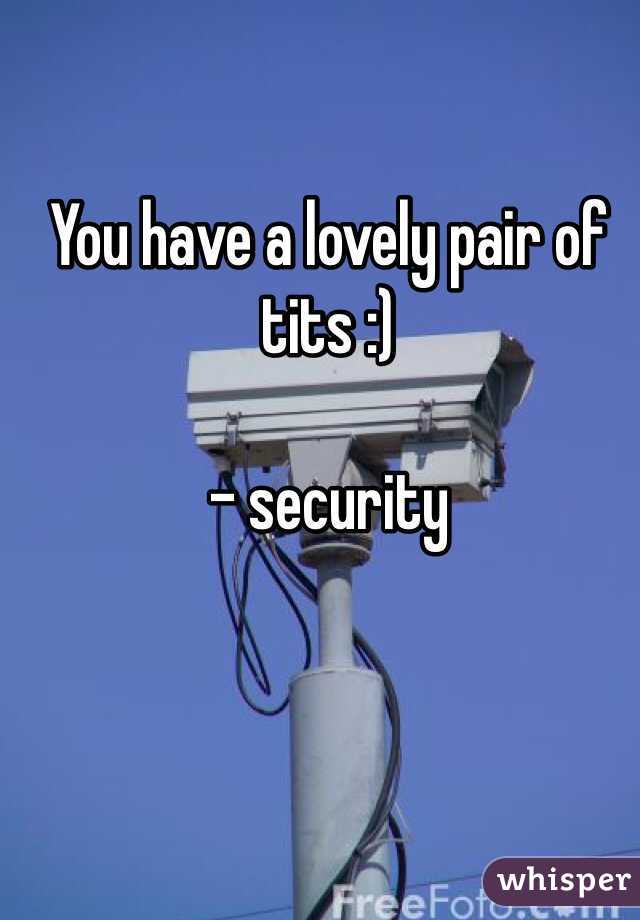 You have a lovely pair of tits :)

- security