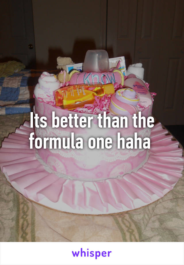 Its better than the formula one haha 