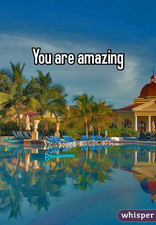 You are amazing