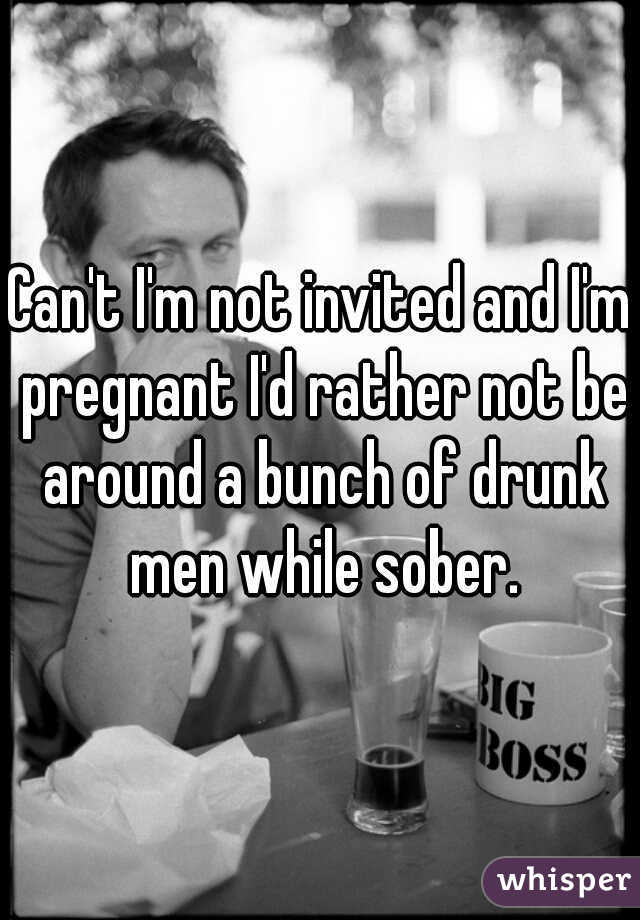 Can't I'm not invited and I'm pregnant I'd rather not be around a bunch of drunk men while sober.