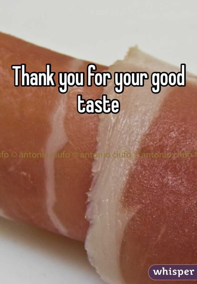 Thank you for your good taste