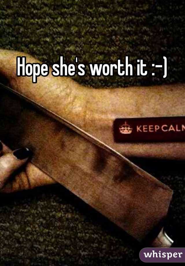 Hope she's worth it :-)