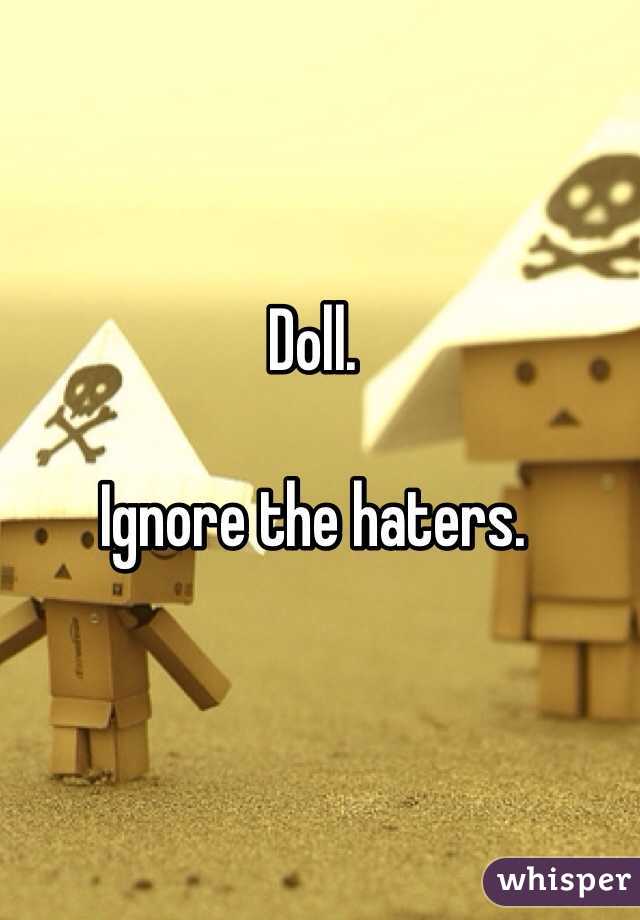 Doll. 

Ignore the haters. 