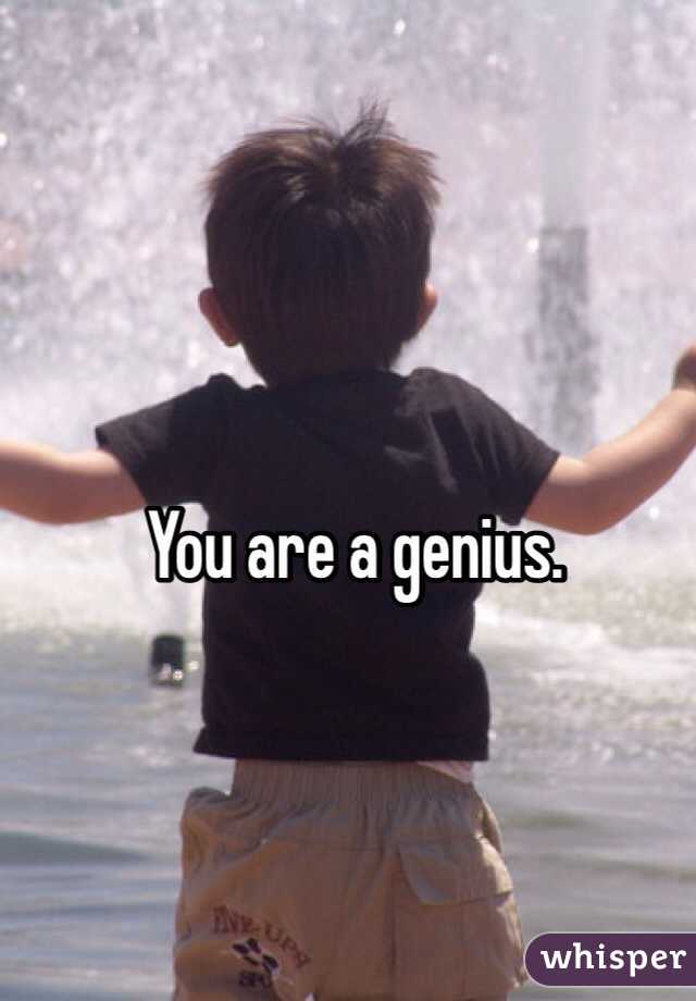 You are a genius. 
