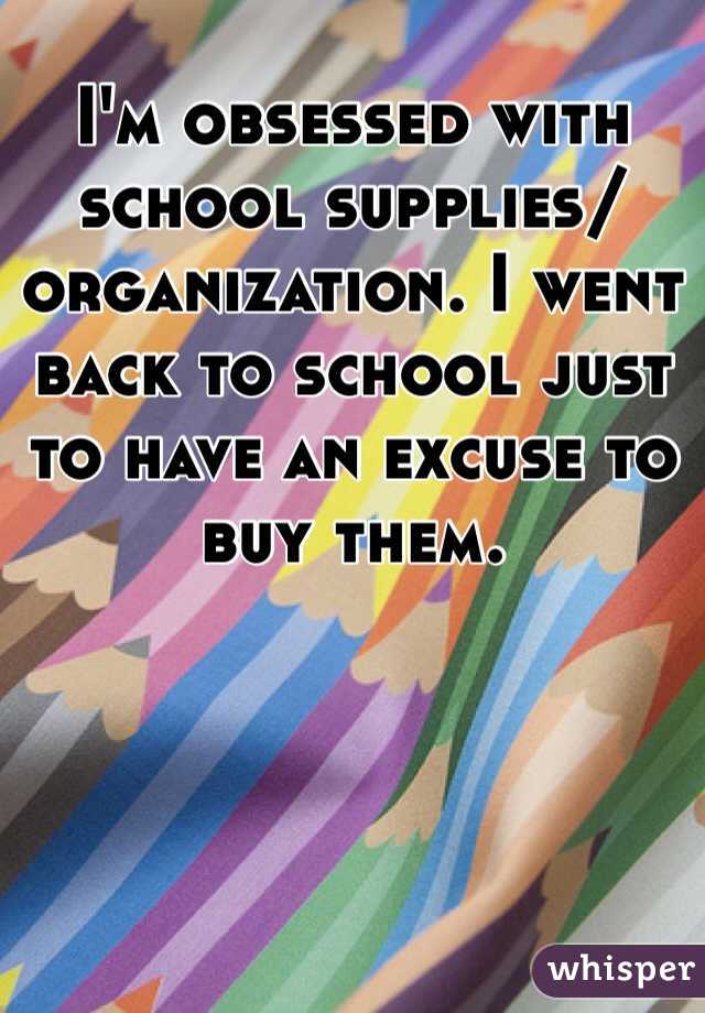 I'm obsessed with school supplies/organization. I went back to school just to have an excuse to buy them. 