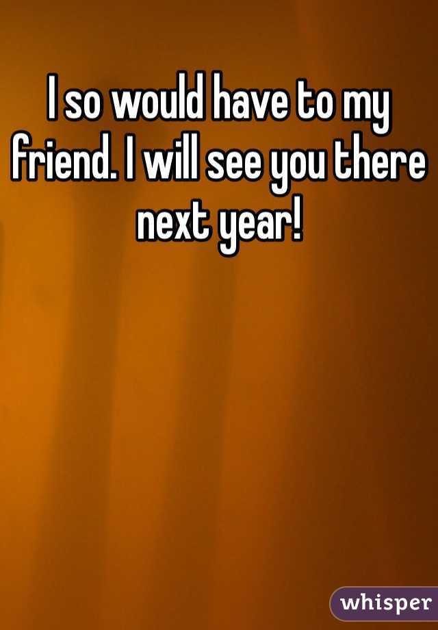 I so would have to my friend. I will see you there next year!