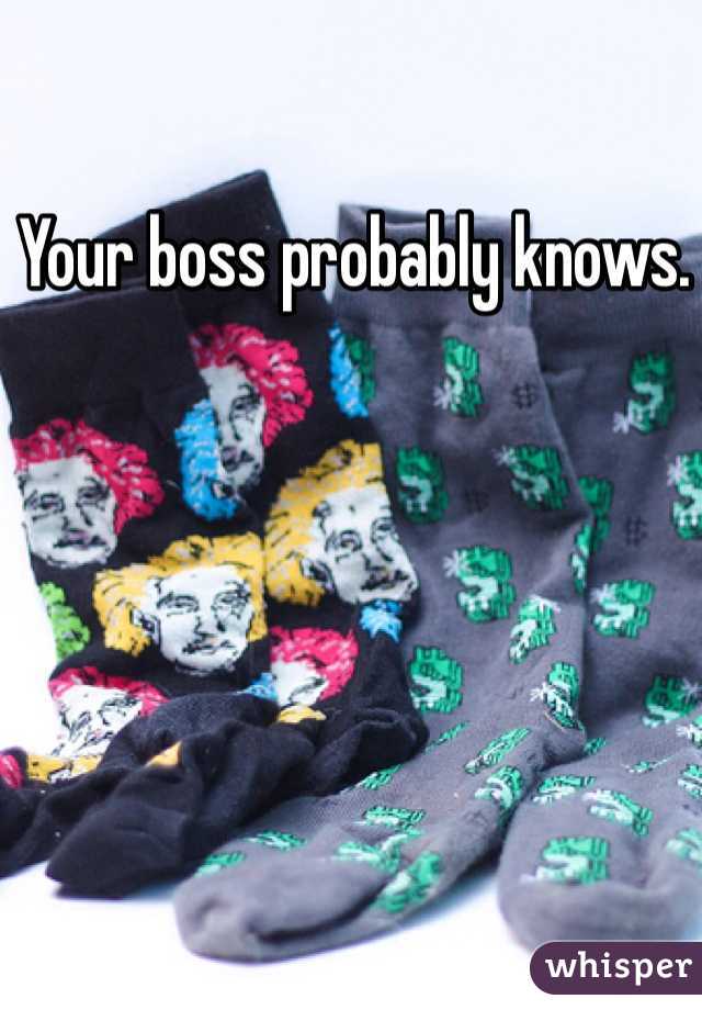 Your boss probably knows. 
