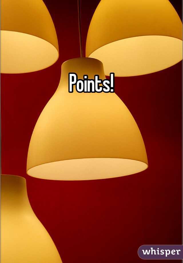 Points!