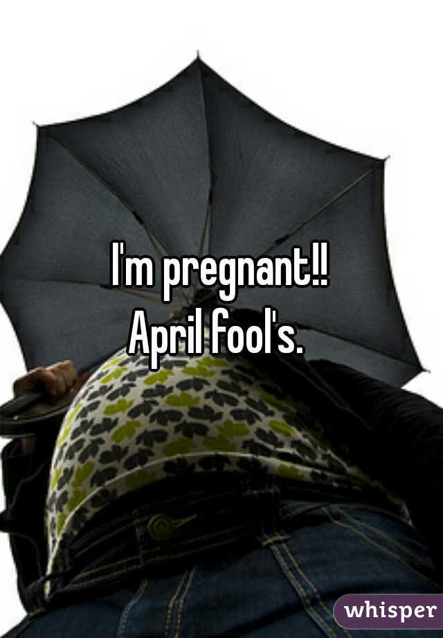 I'm pregnant!!
























April fool's. 