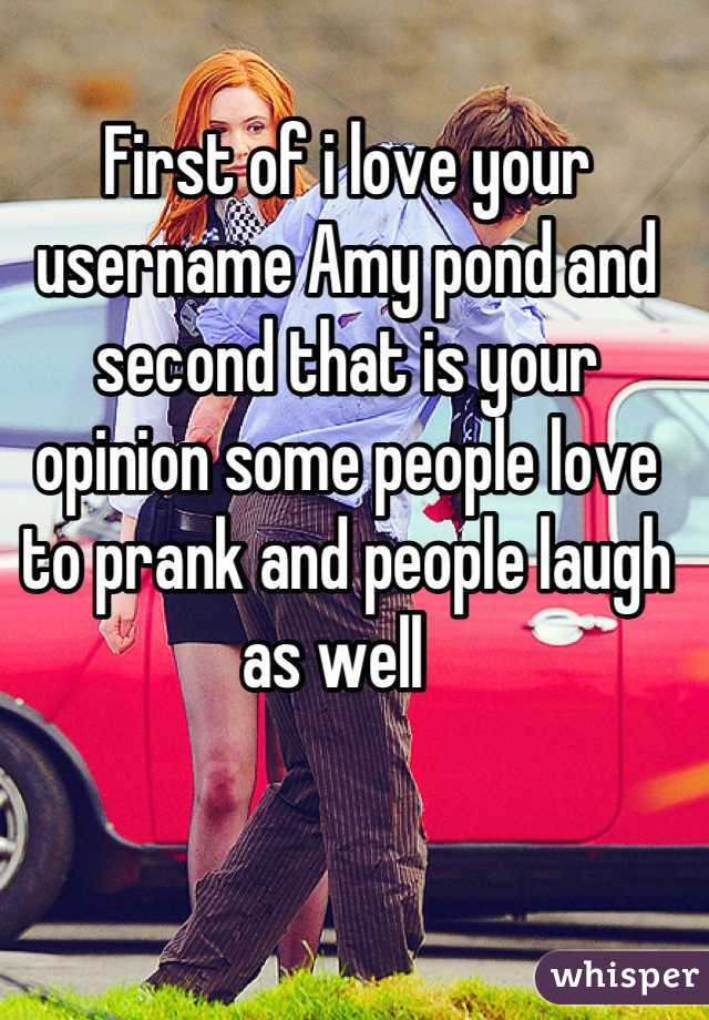 First of i love your username Amy pond and second that is your opinion some people love to prank and people laugh as well  