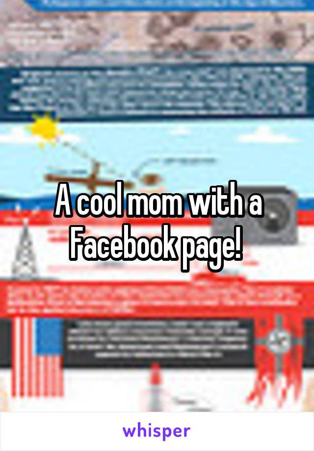 A cool mom with a Facebook page! 