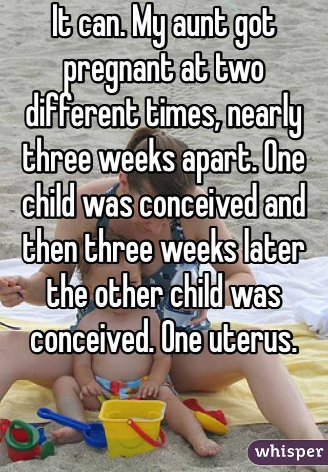 It can. My aunt got pregnant at two different times, nearly three weeks apart. One child was conceived and then three weeks later the other child was conceived. One uterus.