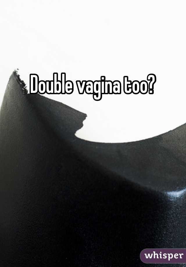 Double vagina too?