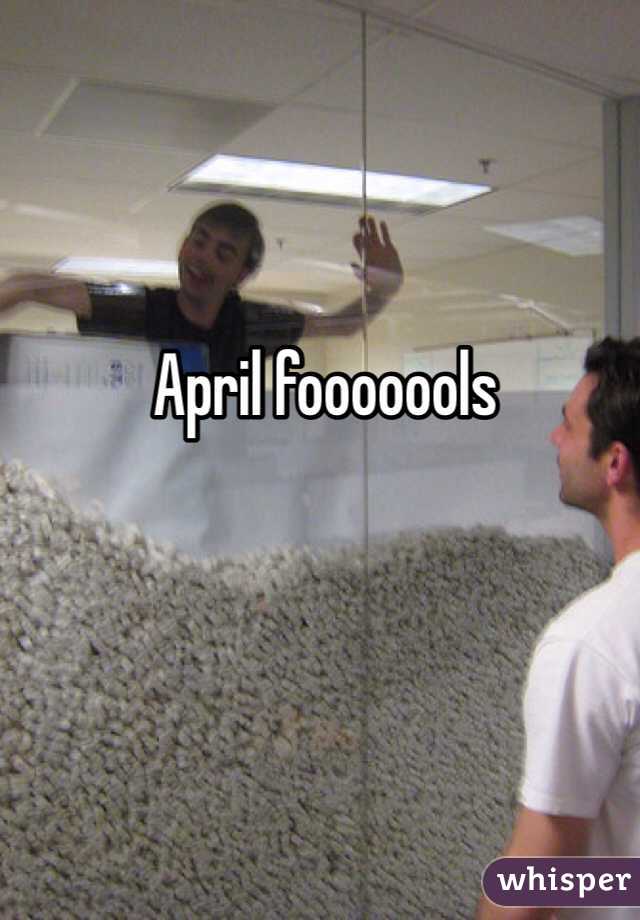 April fooooools