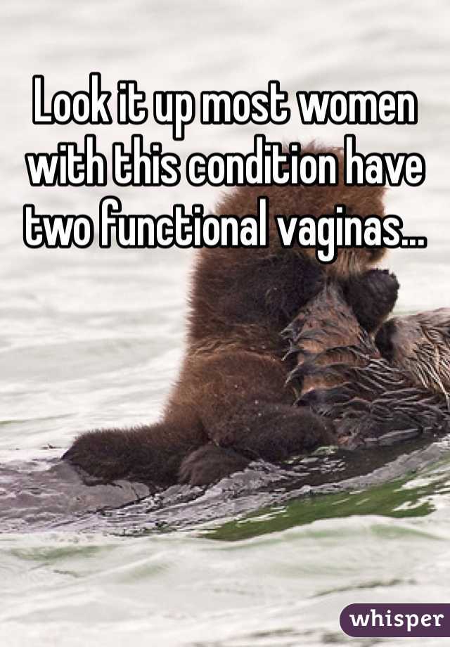 Look it up most women with this condition have two functional vaginas...