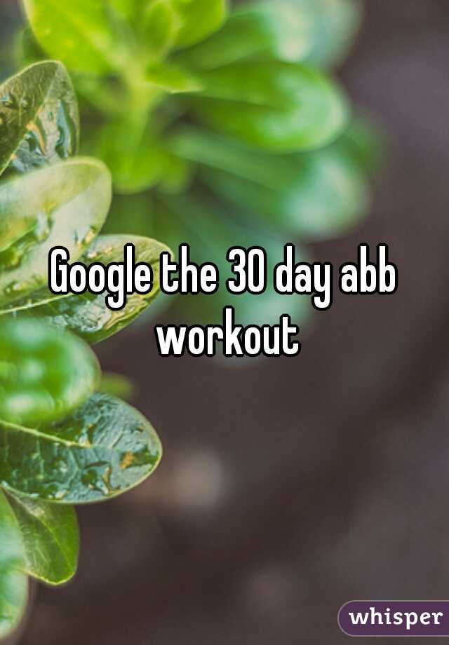 Google the 30 day abb workout