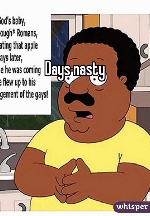 Days nasty