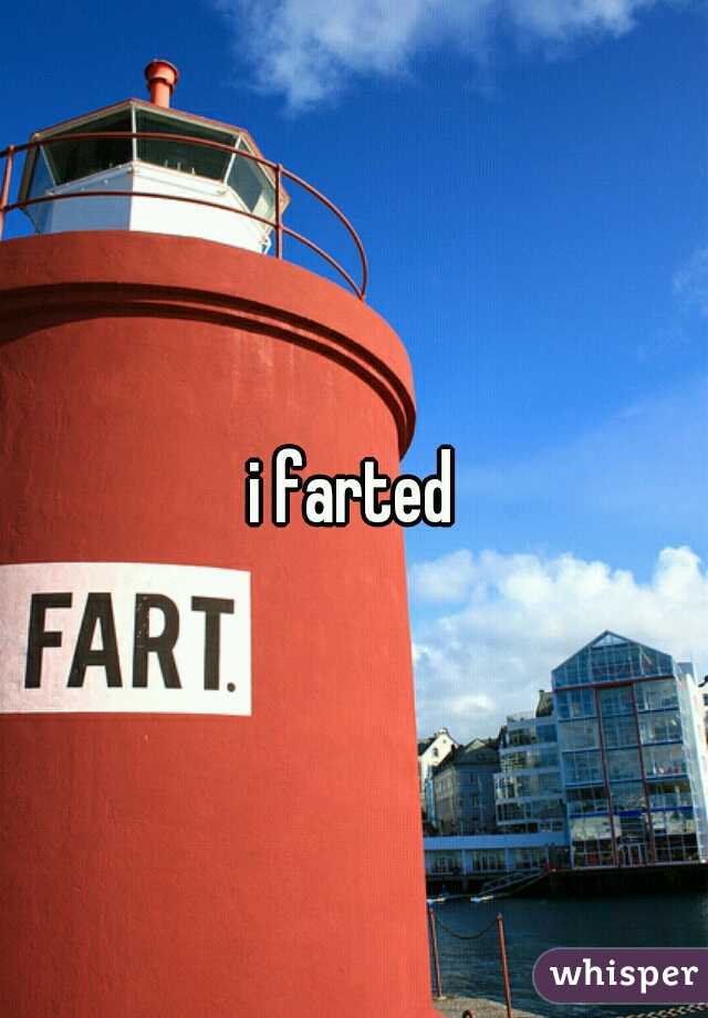 i farted