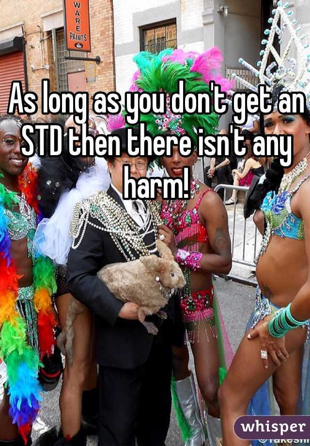 As long as you don't get an STD then there isn't any harm!