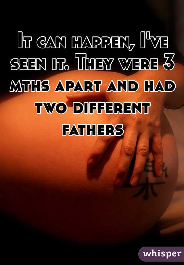 It can happen, I've seen it. They were 3 mths apart and had two different fathers