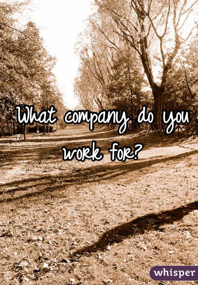 What company do you work for?