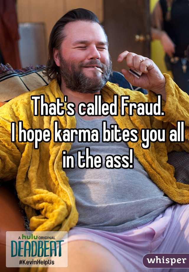 That's called Fraud.
I hope karma bites you all in the ass!