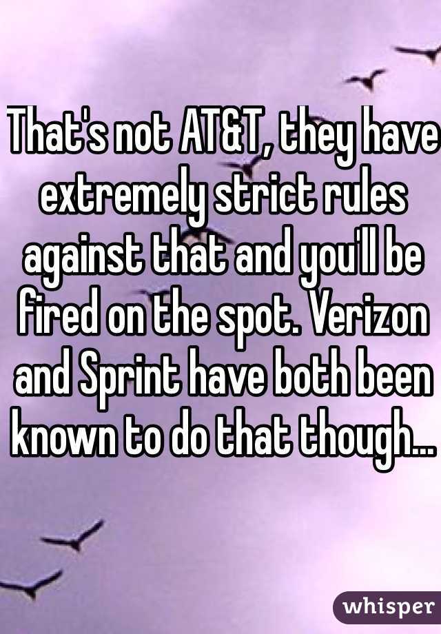 That's not AT&T, they have extremely strict rules against that and you'll be fired on the spot. Verizon and Sprint have both been known to do that though...