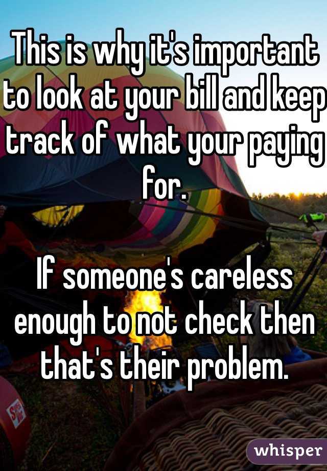 This is why it's important to look at your bill and keep track of what your paying for.

If someone's careless enough to not check then that's their problem.