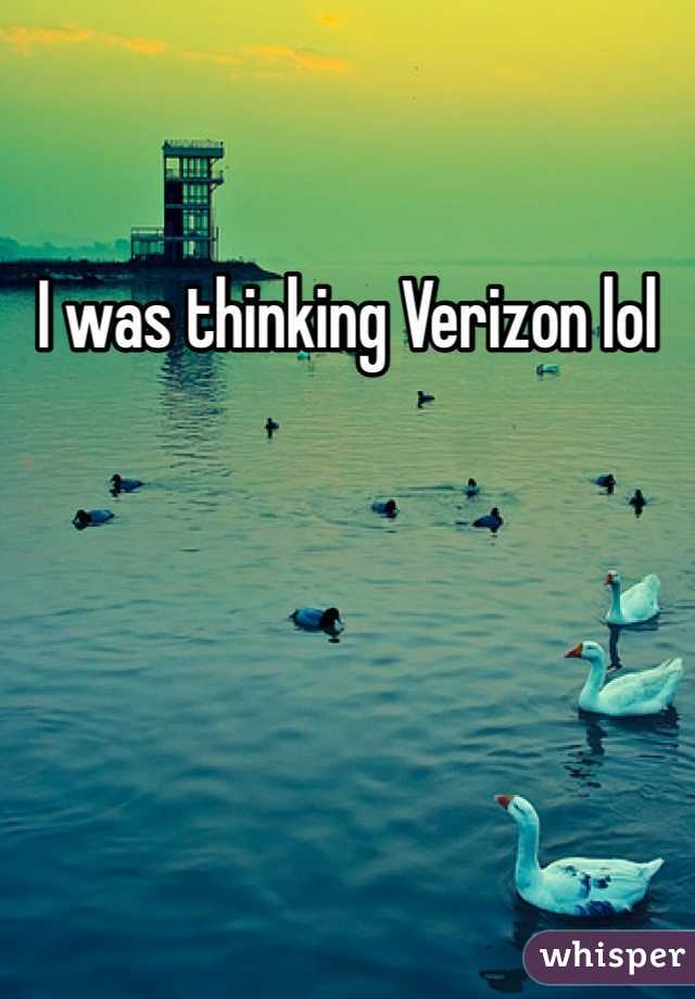 I was thinking Verizon lol