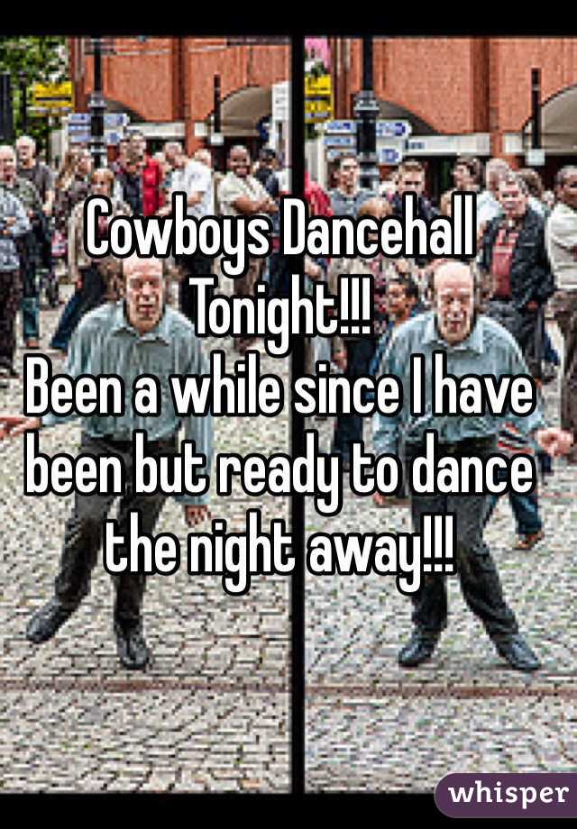 Cowboys Dancehall
Tonight!!! 
Been a while since I have been but ready to dance the night away!!! 
