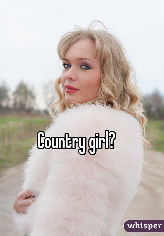 Country girl?