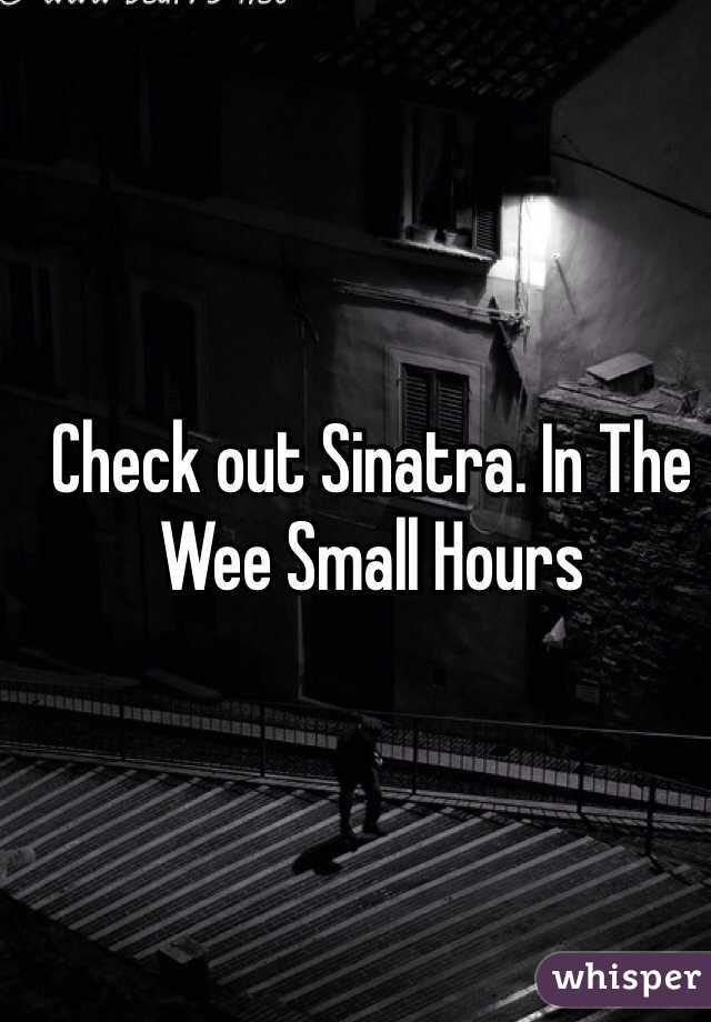 Check out Sinatra. In The Wee Small Hours