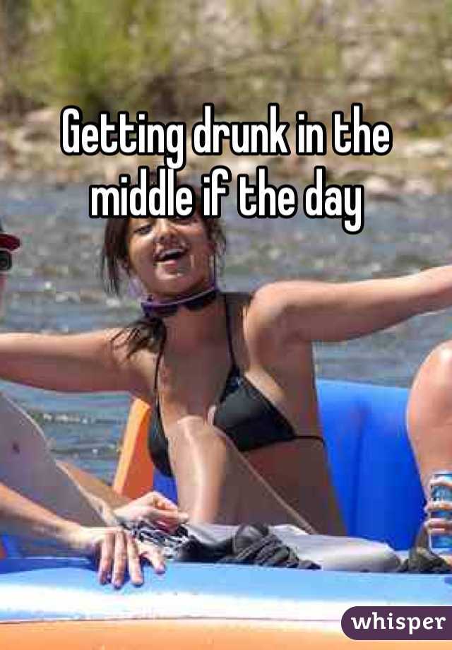 Getting drunk in the middle if the day