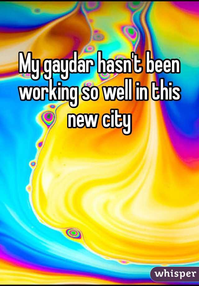 My gaydar hasn't been working so well in this new city 