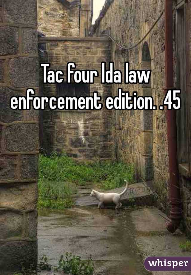 Tac four lda law enforcement edition. .45 