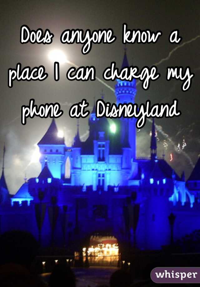 Does anyone know a place I can charge my phone at Disneyland 