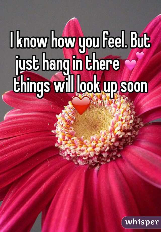 I know how you feel. But just hang in there 💕 things will look up soon ❤️
