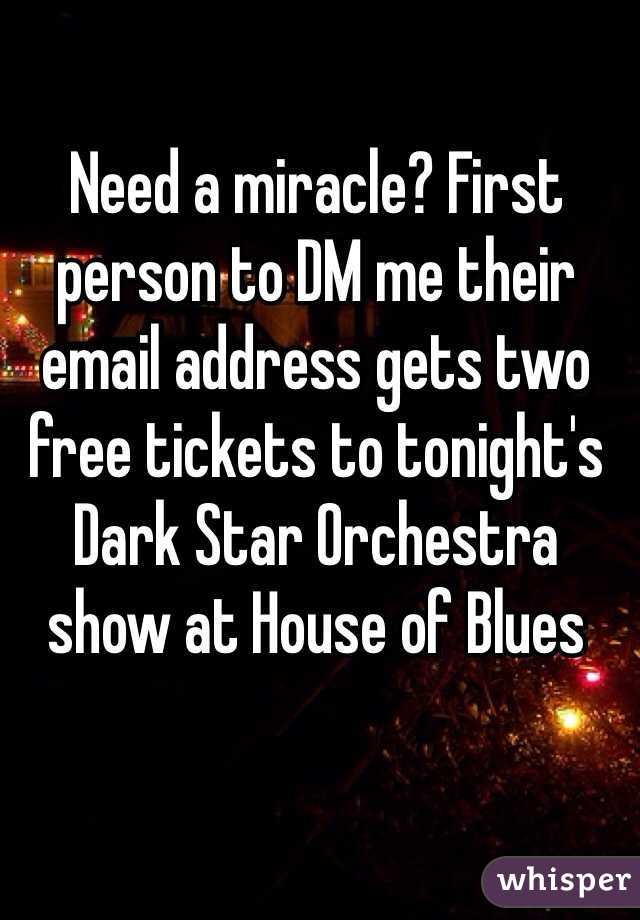 Need a miracle? First person to DM me their email address gets two free tickets to tonight's Dark Star Orchestra show at House of Blues