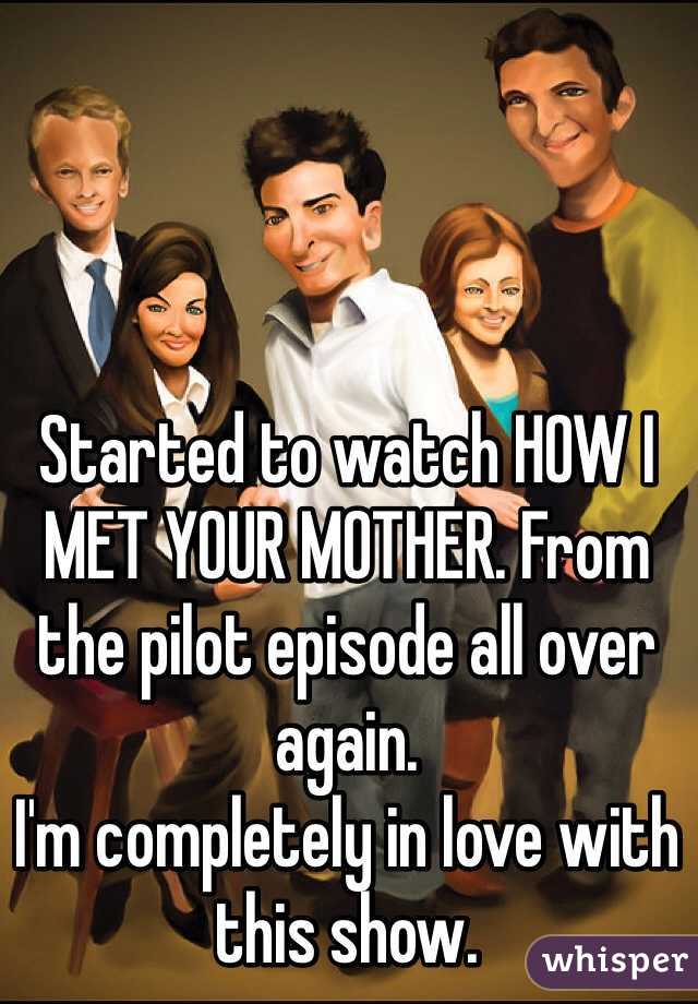 Started to watch HOW I MET YOUR MOTHER. From the pilot episode all over again. 
I'm completely in love with this show. 